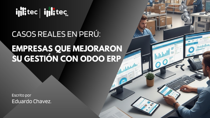 Empresas peruanas que optimizaron sus procesos con Odoo ERP